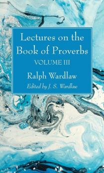 Lectures on the Book of Proverbs Volume III