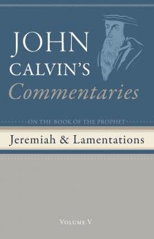 Commentaries on the Book of the Prophet Jeremiah and the Lamentation  Volume 5