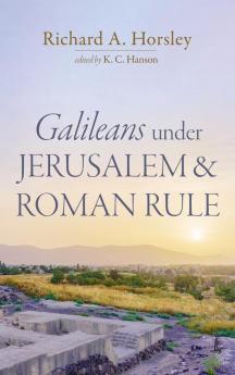 Galileans under Jerusalem and Roman Rule