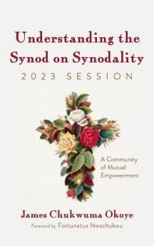 Understanding the Synod on Synodality 2023 Session