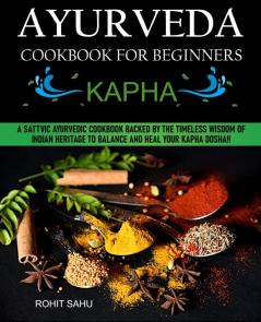 Ayurveda Cookbook For Beginners: Kapha