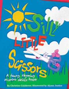 Silly Little Scissors: A Funny Rhyming Scissors Skills Picture Book: 2 (Early Childhood)