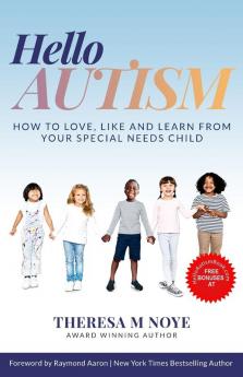 Hello Autism: How to Love Like and Learn from Your Special Needs Child