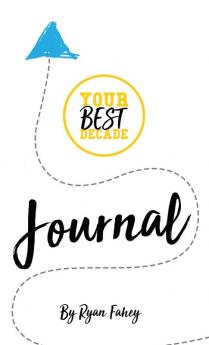 Your Best Journal: Create Your Best Decade One Page At A Time