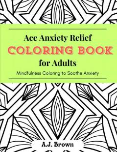 Ace Anxiety Relief Coloring Book for Adults