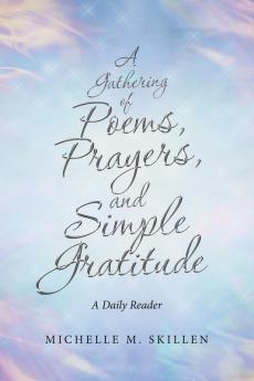 A Gathering of Poems Prayers and Simple Gratitude