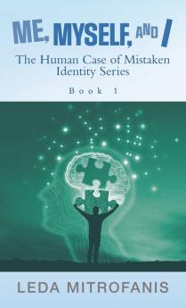 Me Myself and I the Human Case of Mistaken Identity Series