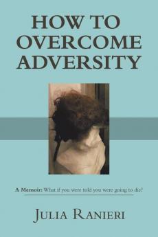 HOW TO OVERCOME ADVERSITY
