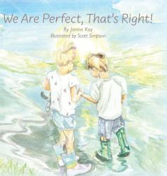 We Are Perfect That's Right!