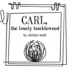 Carl the Lonely Tumbleweed