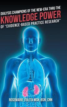 Dialysis Champions of the New-Era Thru the Knowledge Power of Evidence-Based Practice Research