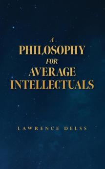 A Philosophy for Average Intellectuals