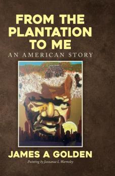 From the Plantation to Me an American Story