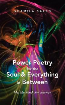 Power Poetry for the Soul & Everything in Between
