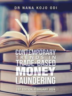 Contemporary Trends in Trade-Based Money Laundering