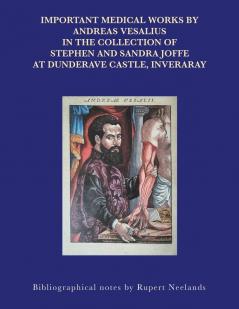 IMPORTANT MEDICAL WORKS BY ANDREAS VESALIUS