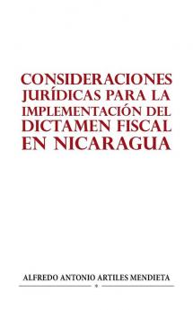 CONSIDERACIONES JUR��DICAS PARA LA IMPLEMENTACI��N DEL DICTAMEN FISCAL EN NICARAGUA