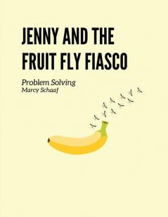 Jenny and the Fruit Fly Fiasco!