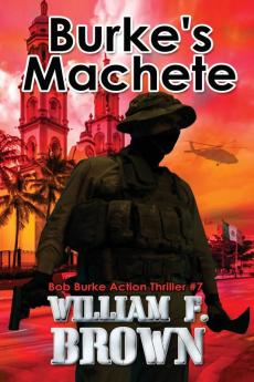 Burke's Machete Bob Burke Action Thriller #7