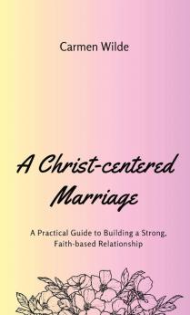 A Christ-centered Marriage