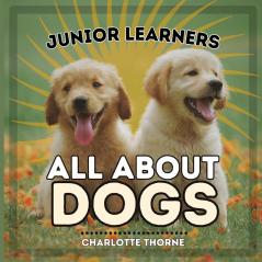Junior Learners All About Dogs