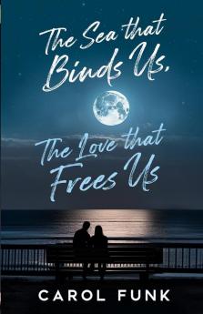 The Sea That Binds Us The Love That Frees Us