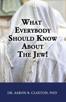 What Everybody Should Know About the Jew!