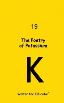 The Poetry of Potassium