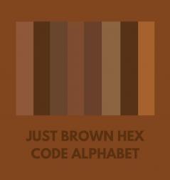 JUST BROWN HEX CODE ALPHABET