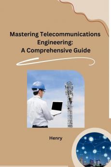 Mastering Telecommunications Engineering