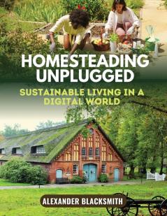 Homesteading Unplugged