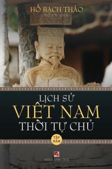 Lịch Sử Việt Nam Thời Tự Chủ - Tập Năm (Lightweight Paper - Soft Cover) (Vietnamese Edition)