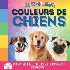 Arc-en-Ciel Junior Couleurs de Chiens
