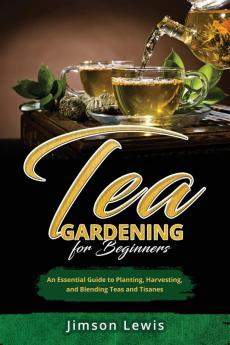 TEA  GARDENING  FOR BEGINNERS