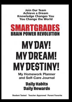 SMARTGRADES MY DAY! MY DREAM! MY DESTINY! Homework  Planner and Self-Care Journal (100 Pages)