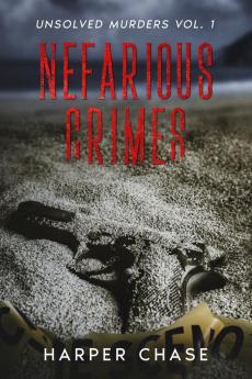 Nefarious Crimes Unsolved Murders Vol. 1