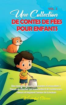Une Collection De Contes De Fées Pour Enfants. (Vol.3): Des Histoires Uniques, Amusantes Et Relaxantes À L'Heure Du Coucher Qui Transmettent De Nombreuses ... L'Amour De La Lecture. (French Edition)