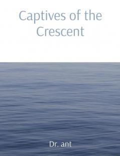 Captives of the Crescent