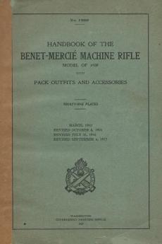 Handbook Of The Hotchkiss M1909 Benét-Mercié Machine Gun Rifle Model of 1909 Pack Outfits & Accessories