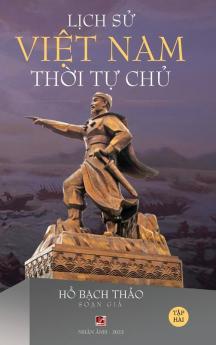 Lịch Sử Việt Nam Thời Tự Chủ - Tập Hai (Hard Cover - Groundwood) (Vietnamese Edition)
