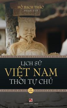 Lịch Sử Việt Nam Thời Tự Chủ - Tập Năm (Hard Cover - Groundwood) (Vietnamese Edition)
