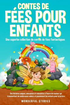 Contes De Fées Pour Enfants Une Superbe Collection De Contes De Fées Fantastiques. (Tome 4): Des Histoires Uniques, Amusantes Et Relaxantes À L'Heure Du ... Enfants Pour La Lecture. (French Edition)