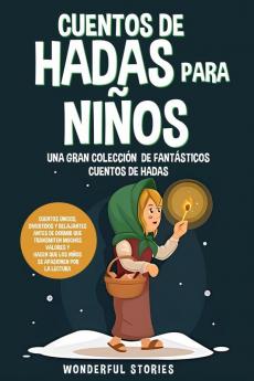 Cuentos De Hadas Para Niños Una Gran Colección De Fantásticos Cuentos De Hadas. (Vol. 4): Cuentos Únicos, Divertidos Y Relajantes Antes De Dormir Que Transmiten ... Apasionen Por La Lectura. (Spanish Edition)