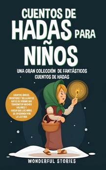 Cuentos De Hadas Para Niños Una Gran Colección De Fantásticos Cuentos De Hadas. (Vol. 4): Cuentos Únicos, Divertidos Y Relajantes Antes De Dormir Que Transmiten ... Apasionen Por La Lectura. (Spanish Edition)