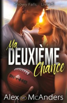 Ma Deuxième Chance : Anthologie De La Romance Entre Meilleurs Amis (Snowy Falls T. 6) (French Edition)
