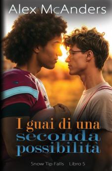 I Guai Di Una Seconda Possibilità: Storia D'Amore Mm A Lieto Fine Tra Migliori Amici. (Snow Tip Falls) (Italian Edition)