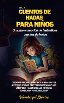 Cuentos De Hadas Para Niños Una Gran Colección De Fantásticos Cuentos De Hadas. (Vol. 7): Cuentos Únicos, Divertidos Y Relajantes Antes De Dormir Que ... Apasionen Por La Lectura. (Spanish Edition)
