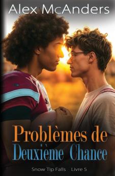 Problèmes De Deuxième Chance: Hh Romance Entre Meilleurs Amis (Snow Tip Falls) (French Edition)