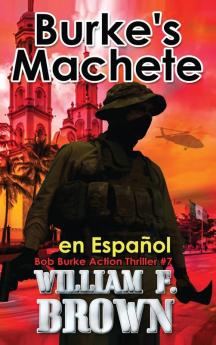 Burke'S Machete, En Español: Bob Burke Action Thriller #4 (Bob Burke Suspense Novels, En Español) (Spanish Edition)