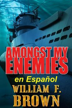Amongst My Enemies, En Español: Un Thriller De Acción De Espías Contra Espías En La Guerra Fría (Amongst My Enemies Action Thrillers Nº 1) (Spanish Edition)